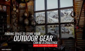 Finding space to store your outdoor gear can be a challenge