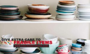 Give extra care to fragile items