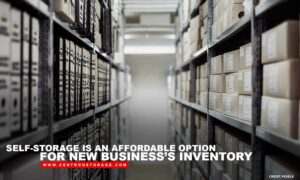 Self-storage is an affordable option for new business’s inventory