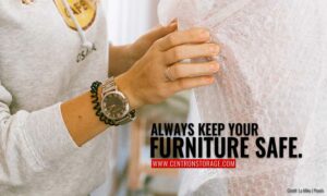 Always keep your furniture safe.