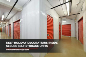 Keep holiday decorations inside secure self-storage units